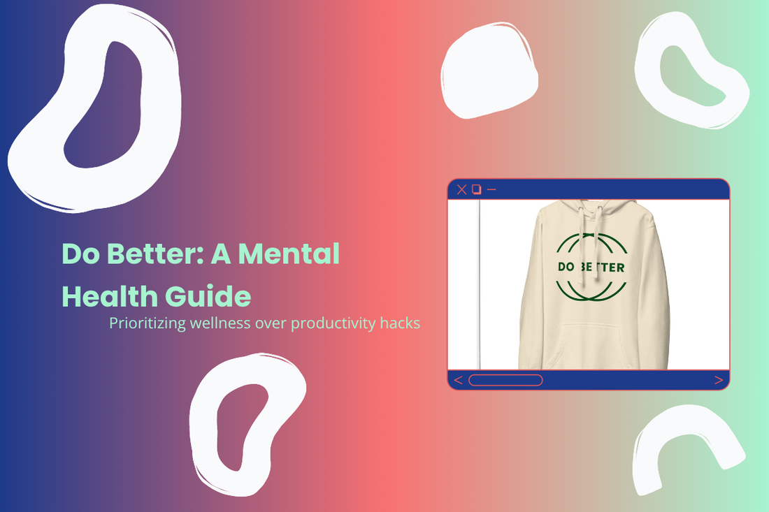 Do Better Isn't a Productivity Hack. It's a Mental Health One.