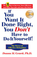 If You Want It Done Right, You Don't Have to Do It Yourself — The Power of Effective Delegation