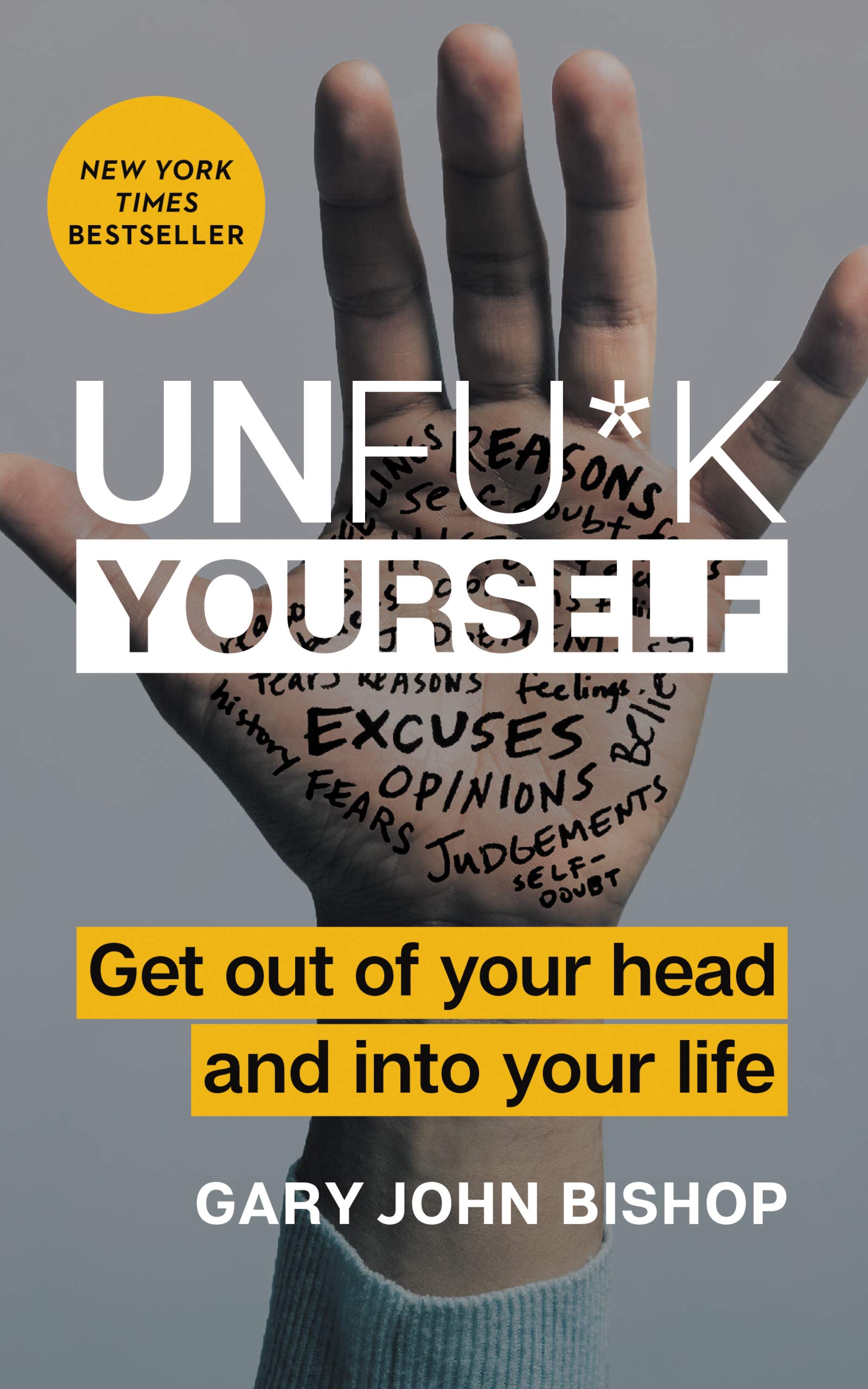 Unfu*k Yourself: Get Out of Your Head and into Your Life―Break Free from Self-Sabotage (Unfu*k Yourself series)