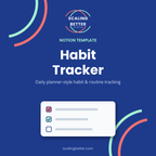 Scaling Better Notion Habit Tracker template — navy product graphic with checklist illustration