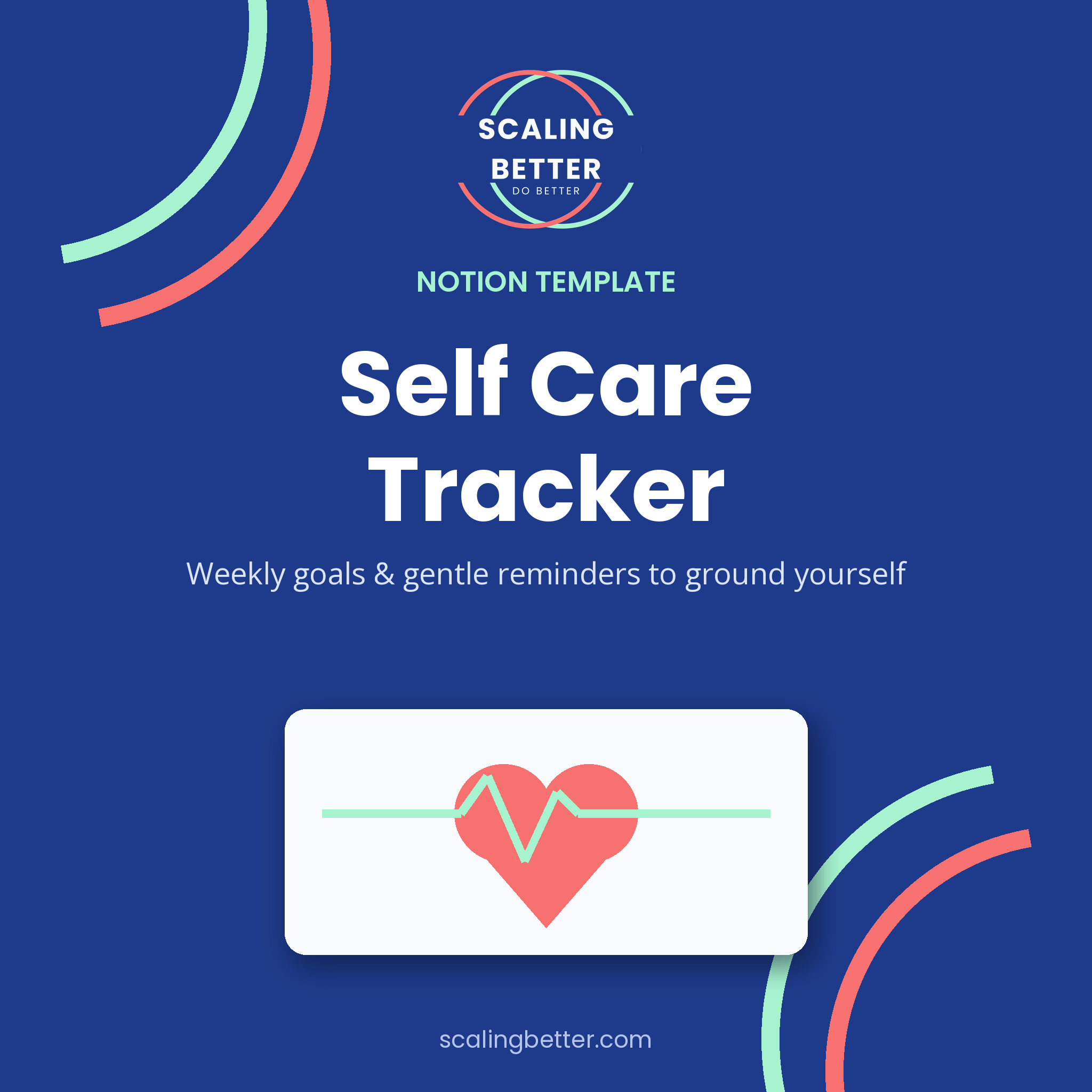 Scaling Better Notion Self Care Tracker template — navy product graphic with heart and heartbeat illustration, weekly goals and gentle reminders to ground yourself